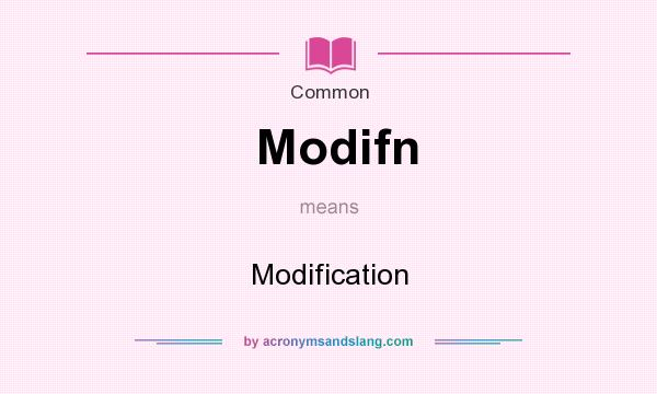 What does Modifn mean? It stands for Modification