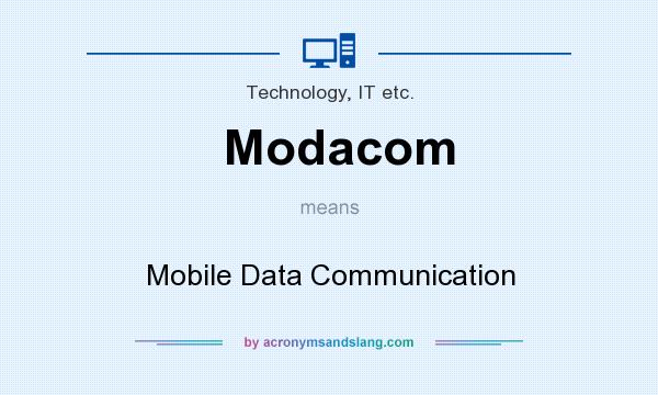 What does Modacom mean? It stands for Mobile Data Communication