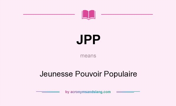 What does JPP mean? It stands for Jeunesse Pouvoir Populaire