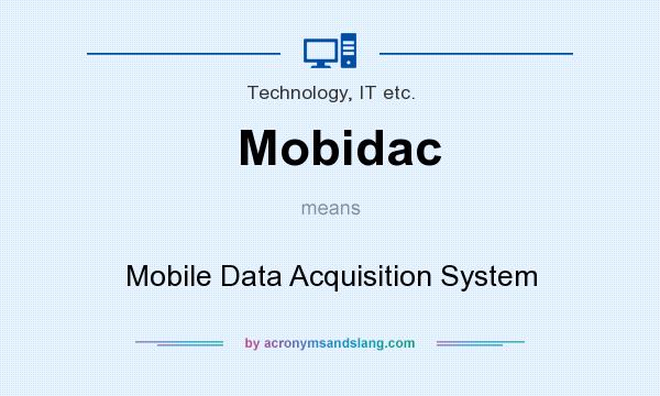 What does Mobidac mean? It stands for Mobile Data Acquisition System