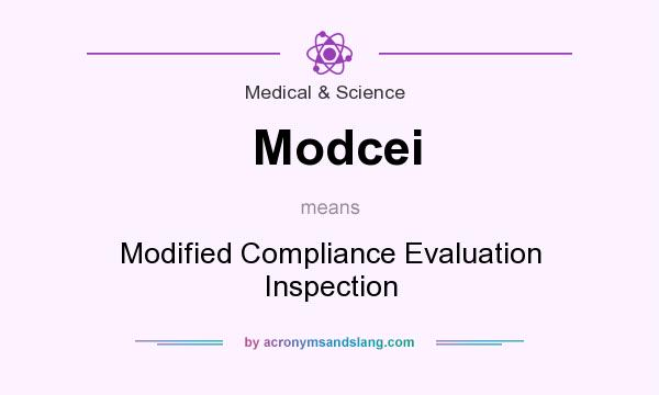 What does Modcei mean? It stands for Modified Compliance Evaluation Inspection