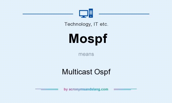 What does Mospf mean? It stands for Multicast Ospf