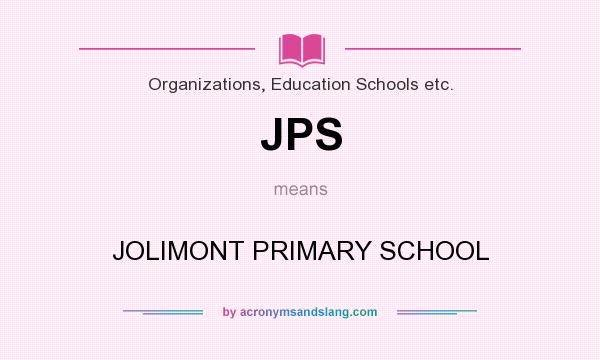 What does JPS mean? It stands for JOLIMONT PRIMARY SCHOOL