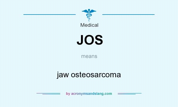 What does JOS mean? It stands for jaw osteosarcoma
