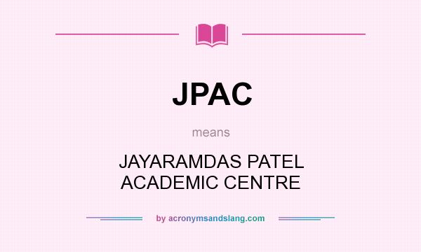 What does JPAC mean? It stands for JAYARAMDAS PATEL ACADEMIC CENTRE