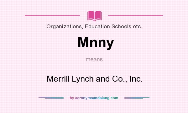 What does Mnny mean? It stands for Merrill Lynch and Co., Inc.