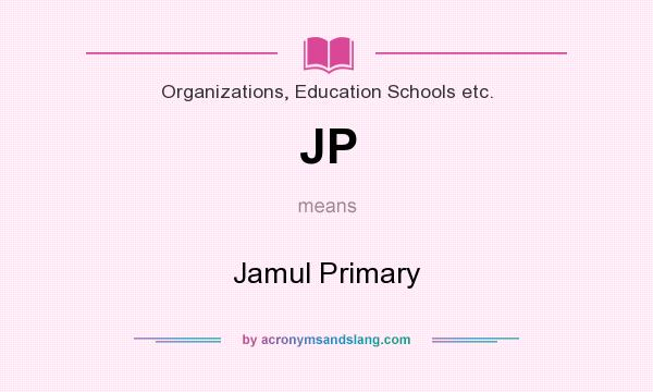 What does JP mean? It stands for Jamul Primary
