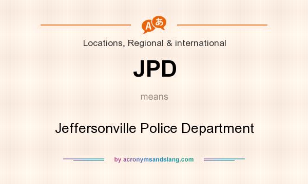 What does JPD mean? It stands for Jeffersonville Police Department