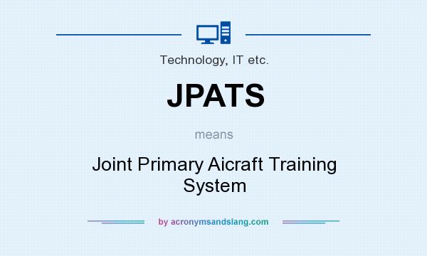 What does JPATS mean? It stands for Joint Primary Aicraft Training System