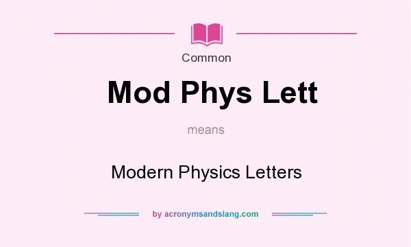 What does Mod Phys Lett mean? It stands for Modern Physics Letters