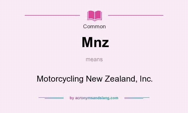 What does Mnz mean? It stands for Motorcycling New Zealand, Inc.