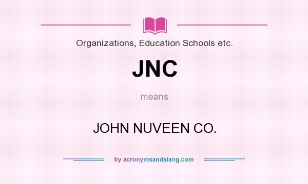 What does JNC mean? It stands for JOHN NUVEEN CO.