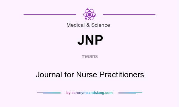 What does JNP mean? It stands for Journal for Nurse Practitioners