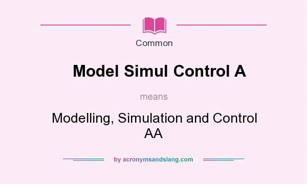 What does Model Simul Control A mean? It stands for Modelling, Simulation and Control AA