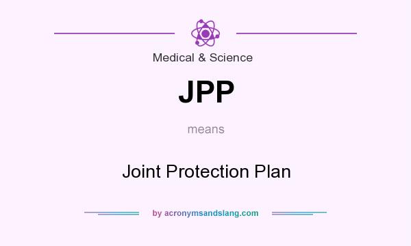 What does JPP mean? It stands for Joint Protection Plan