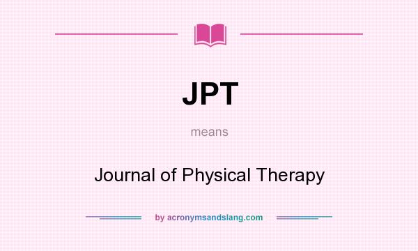 What does JPT mean? It stands for Journal of Physical Therapy
