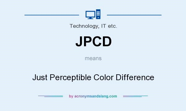What does JPCD mean? It stands for Just Perceptible Color Difference