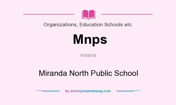 What does Mnps mean? It stands for Miranda North Public School