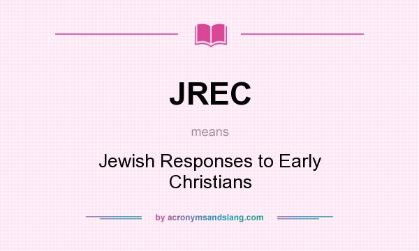 What does JREC mean? It stands for Jewish Responses to Early Christians