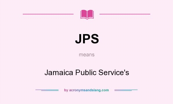 What does JPS mean? It stands for Jamaica Public Service`s