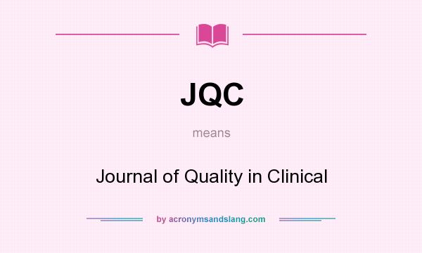 What does JQC mean? It stands for Journal of Quality in Clinical