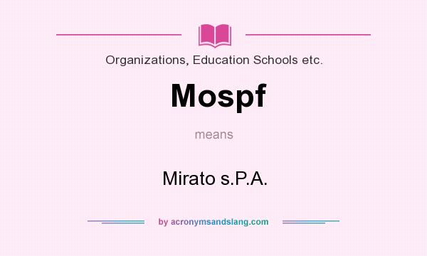 What does Mospf mean? It stands for Mirato s.P.A.