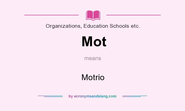 What does Mot mean? It stands for Motrio