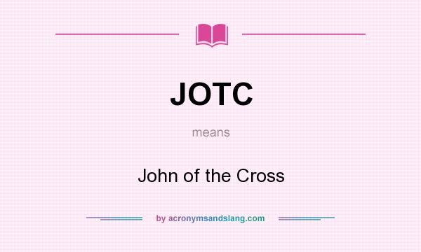 What does JOTC mean? It stands for John of the Cross