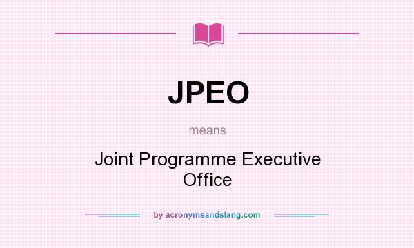 What does JPEO mean? It stands for Joint Programme Executive Office
