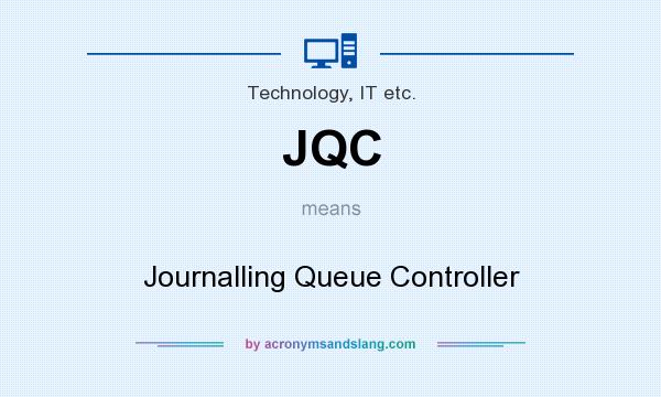 What does JQC mean? It stands for Journalling Queue Controller