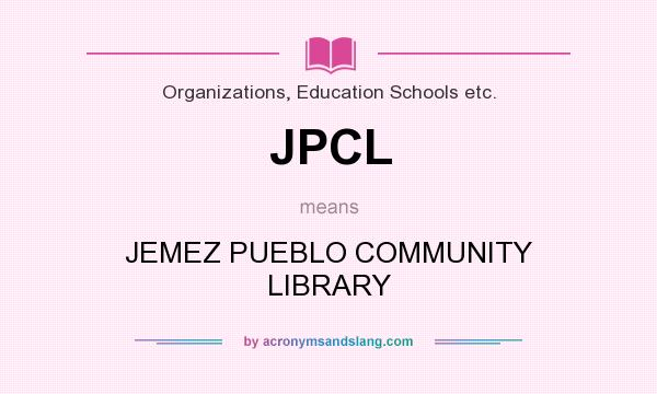 What does JPCL mean? It stands for JEMEZ PUEBLO COMMUNITY LIBRARY