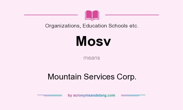 What does Mosv mean? It stands for Mountain Services Corp.