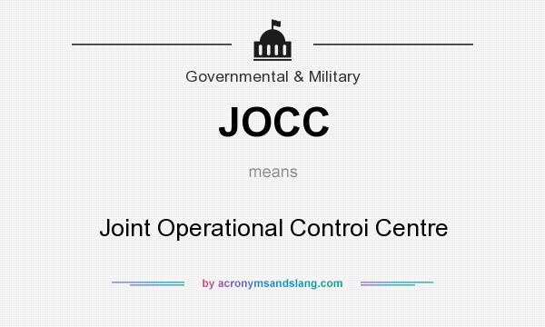 What does JOCC mean? It stands for Joint Operational Controi Centre