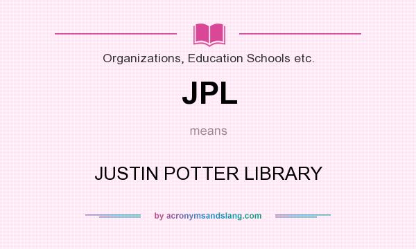What does JPL mean? It stands for JUSTIN POTTER LIBRARY