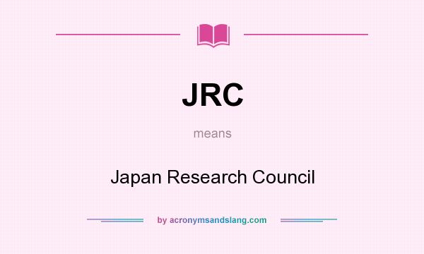 What does JRC mean? It stands for Japan Research Council