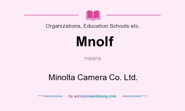 What does Mnolf mean? It stands for Minolta Camera Co. Ltd.
