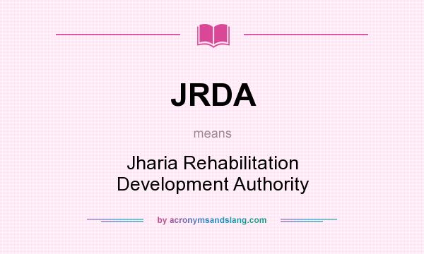 What does JRDA mean? It stands for Jharia Rehabilitation Development Authority
