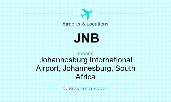 What does JNB mean? It stands for Johannesburg International Airport, Johannesburg, South Africa