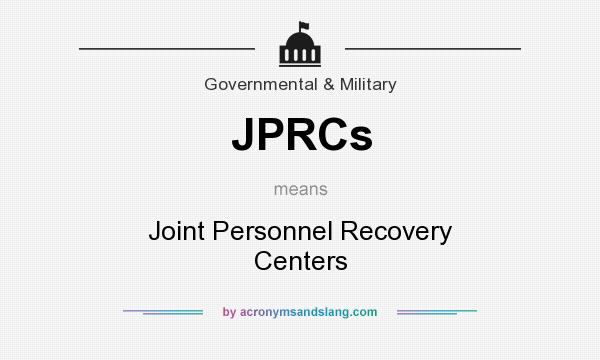 What does JPRCs mean? It stands for Joint Personnel Recovery Centers