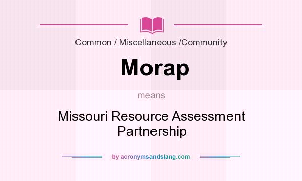 What does Morap mean? It stands for Missouri Resource Assessment Partnership