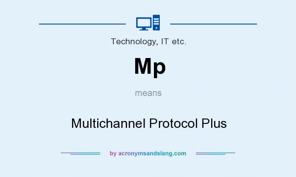 What does Mp mean? It stands for Multichannel Protocol Plus