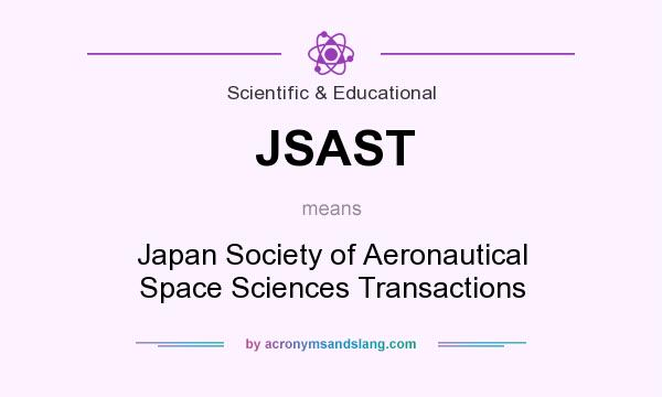 What does JSAST mean? It stands for Japan Society of Aeronautical Space Sciences Transactions