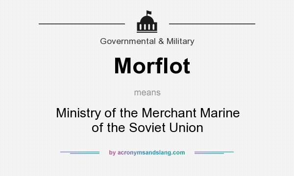 What does Morflot mean? It stands for Ministry of the Merchant Marine of the Soviet Union