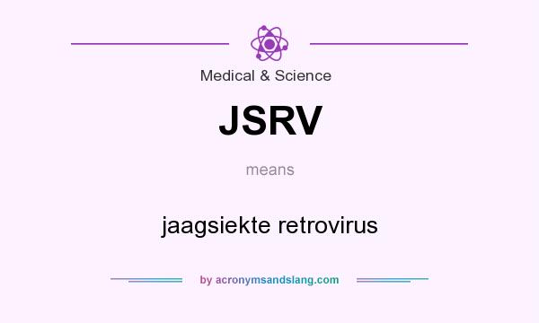 What does JSRV mean? It stands for jaagsiekte retrovirus