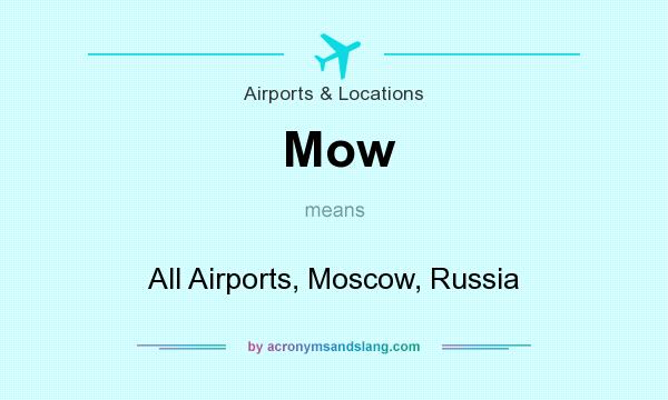 What does Mow mean? It stands for All Airports, Moscow, Russia