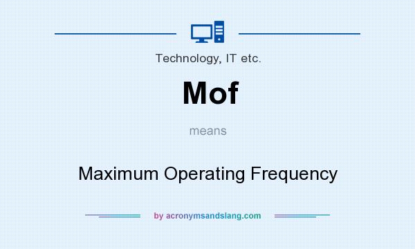 What does Mof mean? It stands for Maximum Operating Frequency