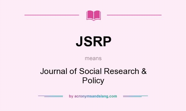 What does JSRP mean? It stands for Journal of Social Research & Policy