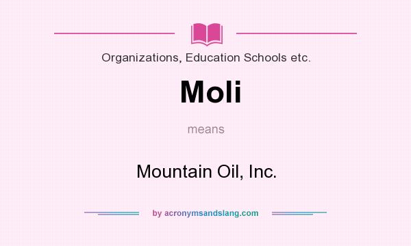 What does Moli mean? It stands for Mountain Oil, Inc.