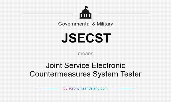 What does JSECST mean? It stands for Joint Service Electronic Countermeasures System Tester