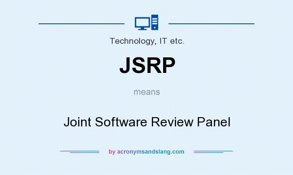 What does JSRP mean? It stands for Joint Software Review Panel